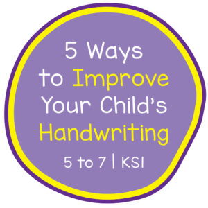 5 Ways to Improve Your Child’s Handwriting (5 to 7 years | KS1)  